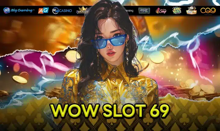 WOW SLOT 69 feature
